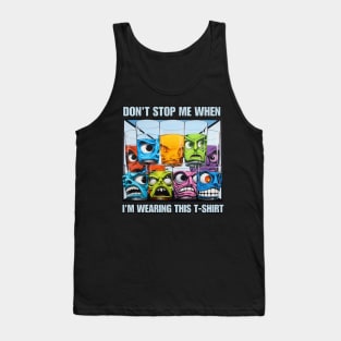 DON'T STOP ME WHEN I'M WEARING THIS Tank Top